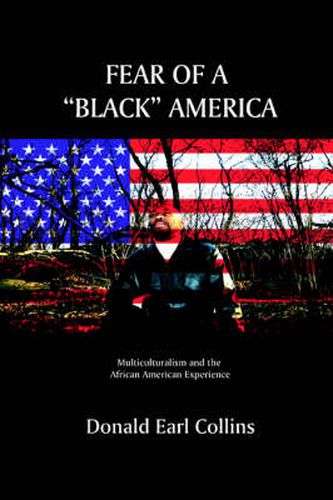 Cover image for Fear of a  Black  America: Multiculturalism and the African American Experience