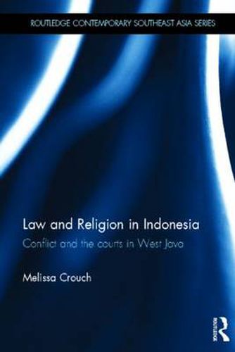 Cover image for Law and Religion in Indonesia: Conflict and the courts in West Java