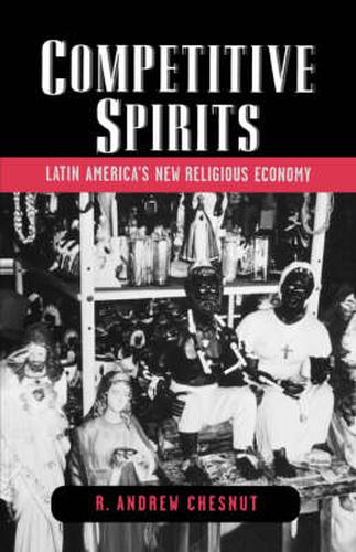 Cover image for Competitive Spirits: Latin America's New Religious Economy