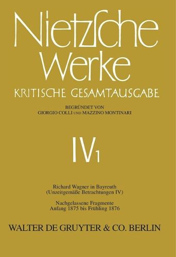 Cover image for Richard Wagner in Bayreuth (Unzeitgemasse Betrachtungen IV). Nachgelassene Fragmente Anfang 1875 - Fruhling 1876
