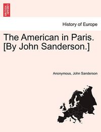 Cover image for The American in Paris. [By John Sanderson.]