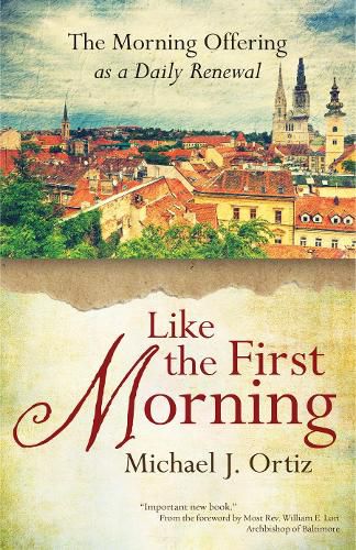 Cover image for Like the First Morning: The Morning Offering as a Daily Renewal