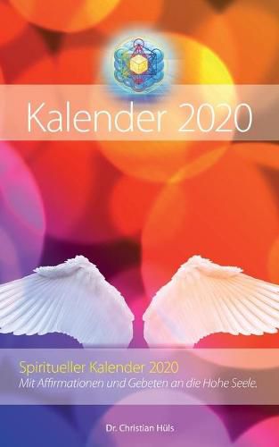 Spiritueller Kalender 2020: Mit Affirmationen und Gebeten an die Hohe Seele.