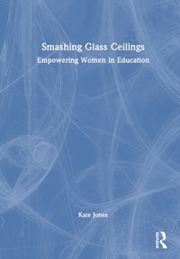 Cover image for Smashing Glass Ceilings: Empowering Women in Education