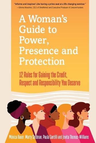 Cover image for A Woman's Guide to Power, Presence and Protection: 12 Rules for Gaining the Credit, Respect and Recognition You Deserve