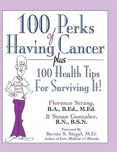 100 Perks of Having Cancer: Plus 100 Health Tips for Surviving It!