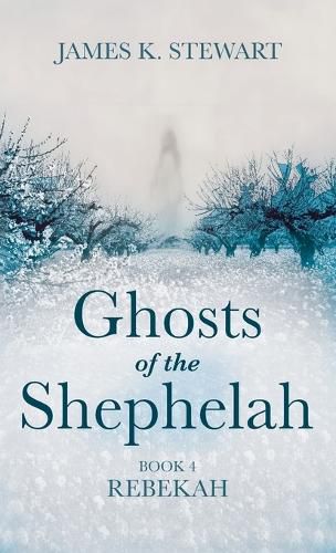 Cover image for Ghosts of the Shephelah, Book 4: Rebekah