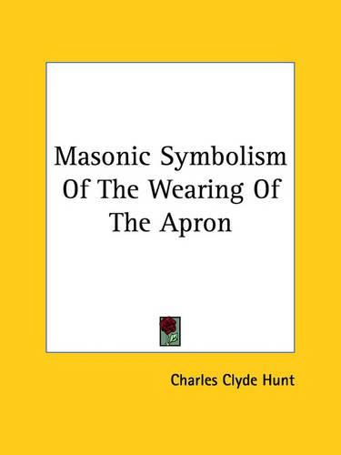 Cover image for Masonic Symbolism of the Wearing of the Apron