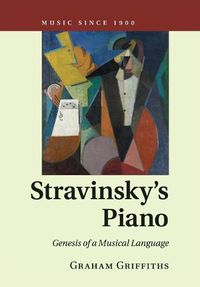 Cover image for Stravinsky's Piano: Genesis of a Musical Language