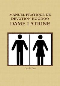 Cover image for Manuel Pratique de Devotion Hoodoo - Dame Latrine