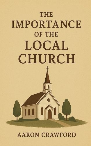 Cover image for The Importance of the Local Church