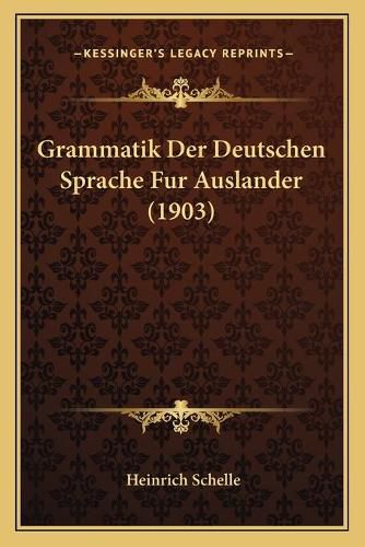 Cover image for Grammatik Der Deutschen Sprache Fur Auslander (1903)