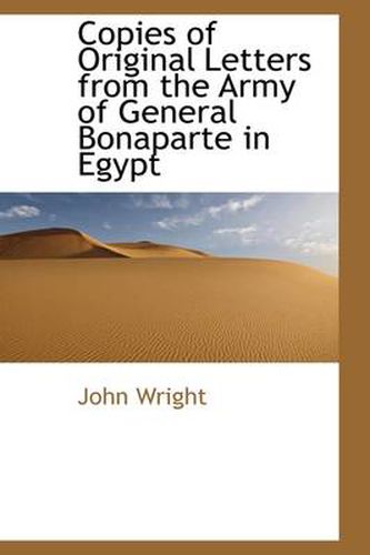 Copies of Original Letters from the Army of General Bonaparte in Egypt