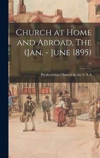 Cover image for Church at Home and Abroad, The (Jan. - June 1895); 17