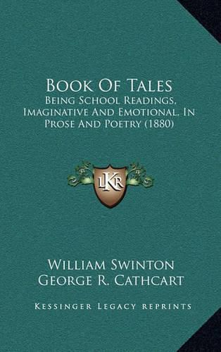 Book of Tales: Being School Readings, Imaginative and Emotional, in Prose and Poetry (1880)