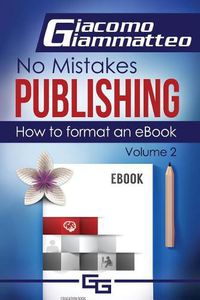 Cover image for How to Format an eBook: No Mistakes Publishing, Volume Ii