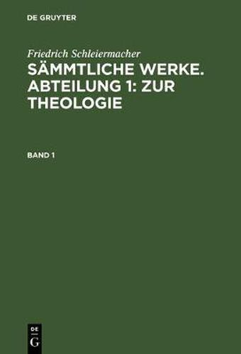 Sammtliche Werke. Abteilung 1: Zur Theologie