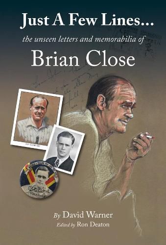 Just A Few Lines...: the unseen letters and memorabilia of Brian Close