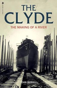 Cover image for The Clyde: The Making of a River