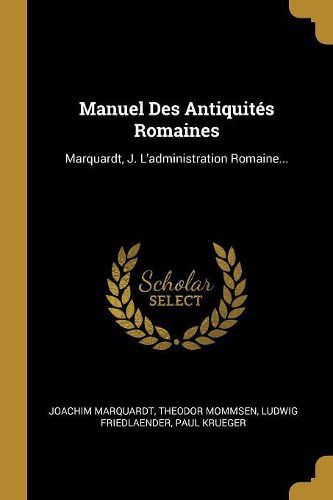 Cover image for Manuel Des Antiquites Romaines