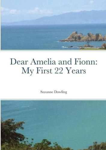 Cover image for Dear Amelia and Fionn: My First 22 Years