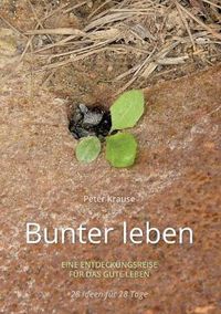 Cover image for Bunter leben: Eine Entdeckungsreise fur das gute Leben