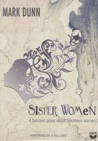 Cover image for Sister Women: Four Audio Plays about Southern Women