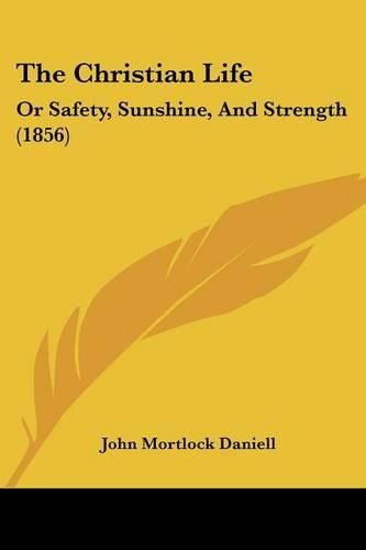 The Christian Life: Or Safety, Sunshine, and Strength (1856)