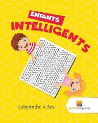 Cover image for Enfants Intelligents: Labyrinthe 4 Ans