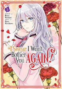 Cover image for I Swear I Won't Bother You Again! (Manga) Vol. 5