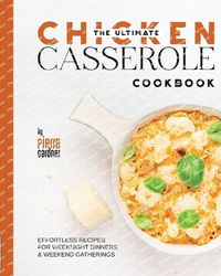 Cover image for The Ultimate Chicken Casserole Cookbook