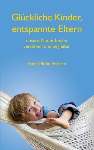 Cover image for Gluckliche Kinder, entspannte Eltern: Unsere Kinder besser verstehen und begleiten