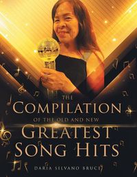Cover image for The Compilation of the Old and New Greatest Song Hits