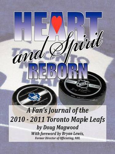 Cover image for Heart and Spirit Reborn: A Fan's Journal of the 2010-2011 Toronto Maple Leafs