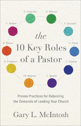 Cover image for The 10 Key Roles of a Pastor - Proven Practices for Balancing the Demands of Leading Your Church