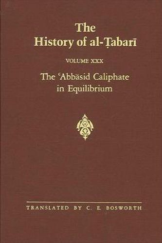 The History of al-Tabari Vol. 30: The 'Abbasid Caliphate in Equilibrium: The Caliphates of Musa al-Hadi and Harun al-Rashid A.D. 785-809/A.H. 169-193