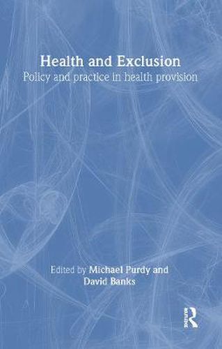 Cover image for Health and Exclusion: Policy and practice in health provision