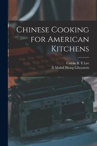 Cover image for Chinese Cooking for American Kitchens