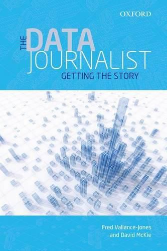 The Data Journalist: Getting the Story