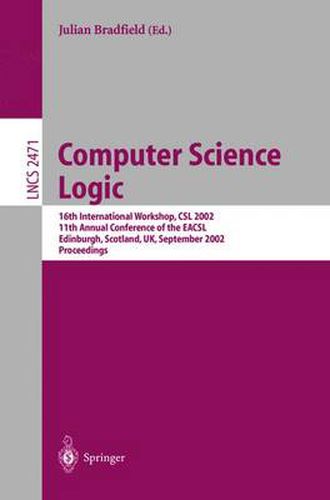 Computer Science Logic: 16th International Workshop, CSL 2002, 11th Annual Conference of the EACSL, Edinburgh, Scotland, UK, September