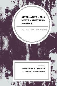 Cover image for Alternative Media Meets Mainstream Politics: Activist Nation Rising