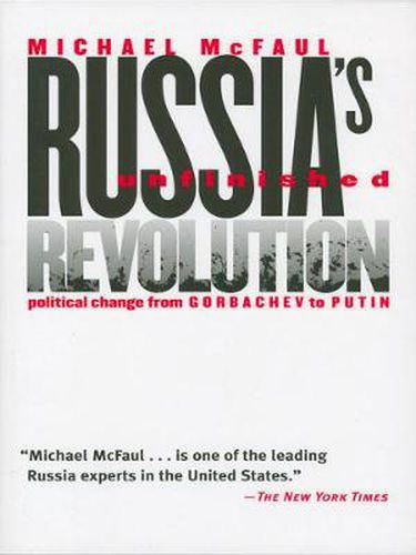 Cover image for Russia's Unfinished Revolution: Political Change from Gorbachev to Putin