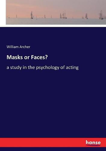 Cover image for Masks or Faces?: a study in the psychology of acting