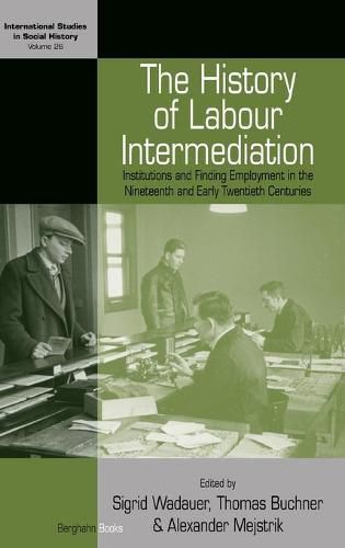 Cover image for The History of Labour Intermediation: Institutions and Finding Employment in the Nineteenth and Early Twentieth Centuries
