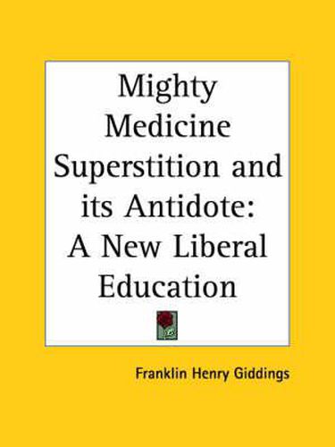 Cover image for Mighty Medicine Superstition and Its Antidote: A New Liberal Education (1929)