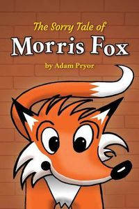Cover image for The Sorry Tale of Morris Fox