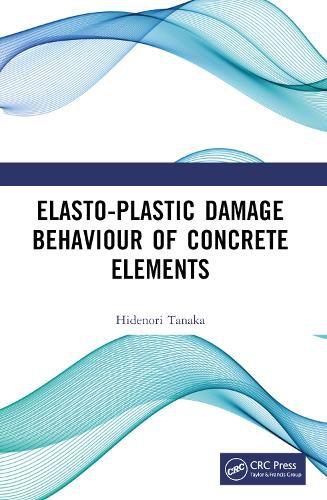 Cover image for Elasto-Plastic Damage Behaviour of Concrete Elements