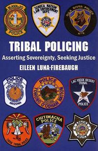 Cover image for Tribal Policing: Asserting Sovereignty, Seeking Justice