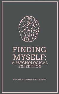 Cover image for Finding Myself: A Psychological Expedition