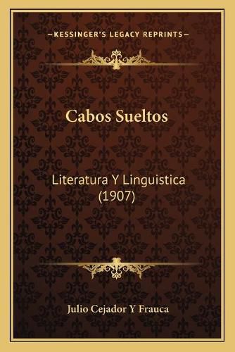 Cover image for Cabos Sueltos: Literatura y Linguistica (1907)